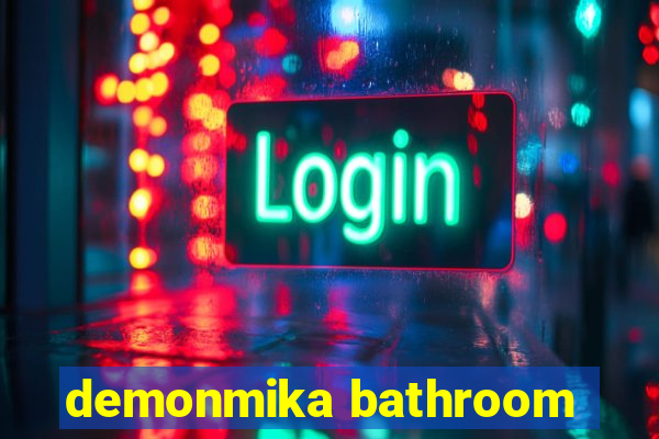 demonmika bathroom